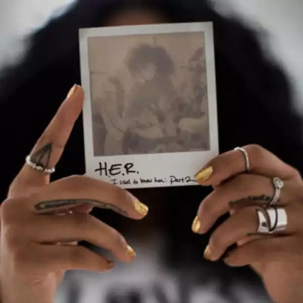 I Used to Know Her: Part 2 BY H.E.R.